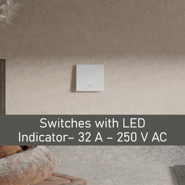 Switches with LED Indicator – 32 A – 250 V AC